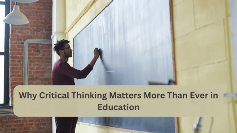 Why Critical Thinking Matters More Than Ever in Education