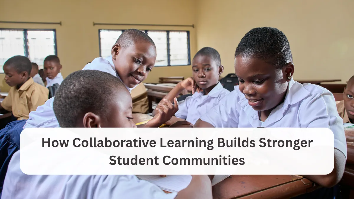 How Collaborative Learning Builds Stronger Student Communities