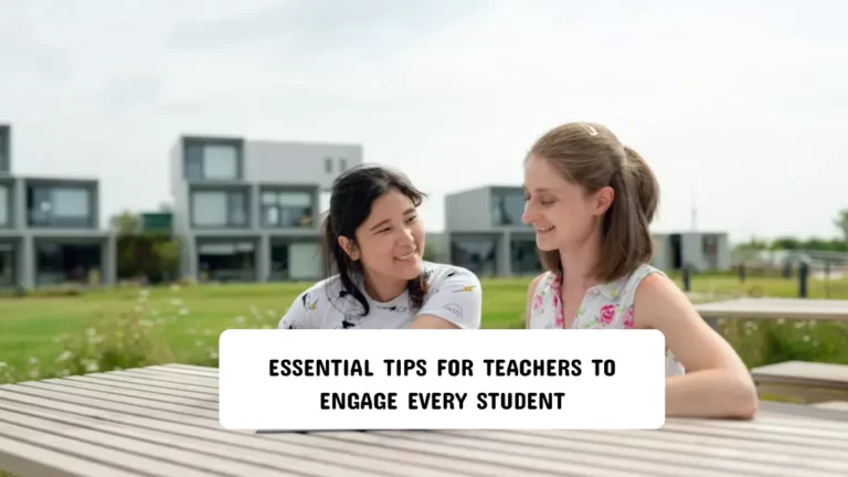 Essential Tips for Teachers to Engage Every Student