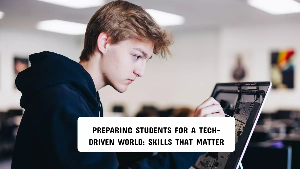 Preparing Students for a Tech-Driven World: Skills That Matter