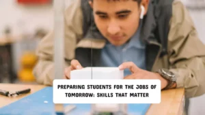 Preparing Students for the Jobs of Tomorrow: Skills That Matter