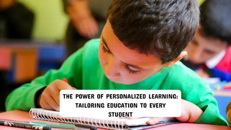 The Power of Personalized Learning: Tailoring Education to Every Student