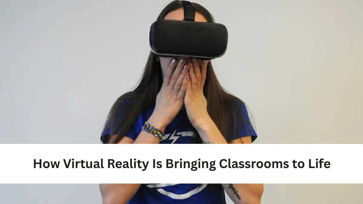 How Virtual Reality Is Bringing Classrooms to Life