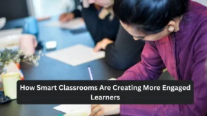 How Smart Classrooms Are Creating More Engaged Learners