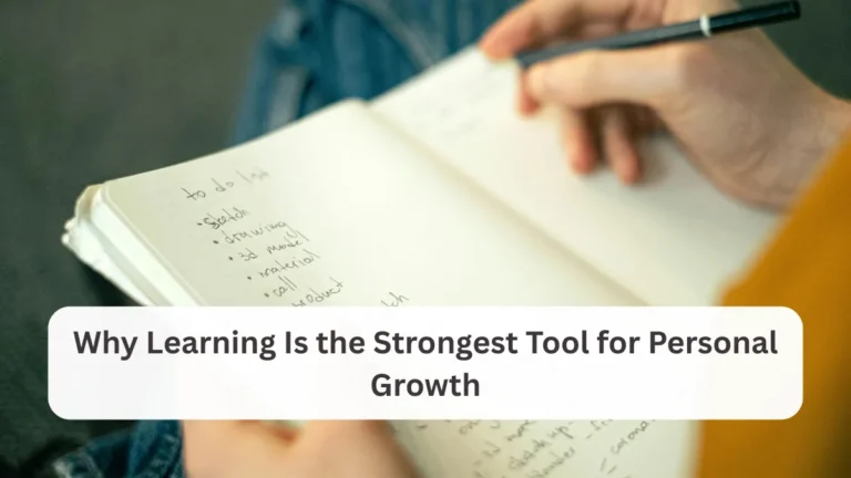 Why Learning Is the Strongest Tool for Personal Growth