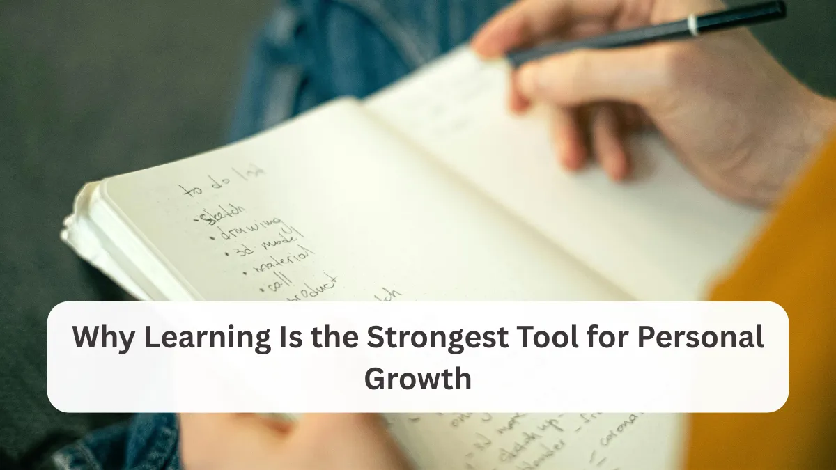 Why Learning Is the Strongest Tool for Personal Growth