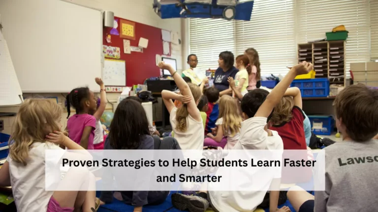 Proven Strategies to Help Students Learn Faster and Smarter