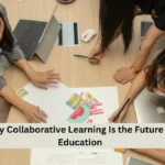 Why Collaborative Learning Is the Future of Education