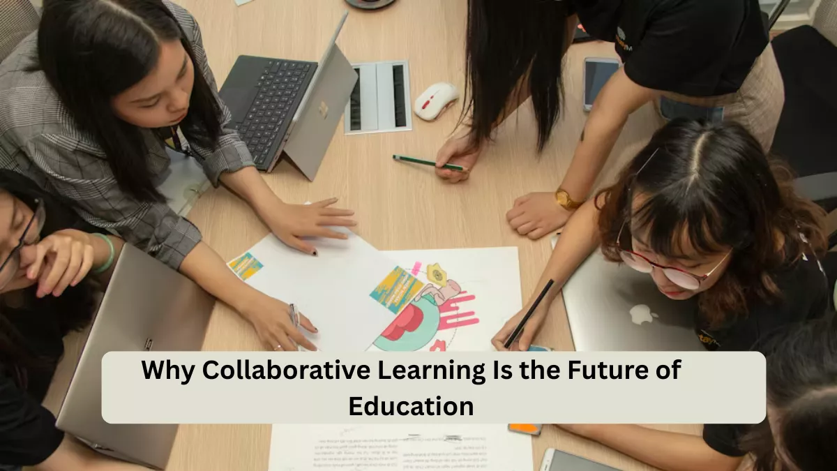 Why Collaborative Learning Is the Future of Education