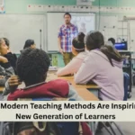 How Modern Teaching Methods Are Inspiring a New Generation of Learners